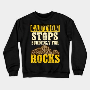 Caution Stops Suddenly For Rocks - Archeology Crewneck Sweatshirt